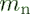  $m_{\rm n}$ 