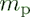  $m_{\rm p}$ 